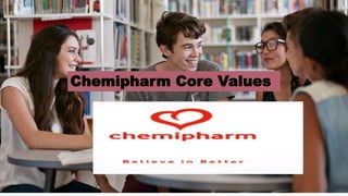 Chemipharm Core Values
 