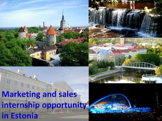 Marketing and sales
internship opportunity
in Estonia
 