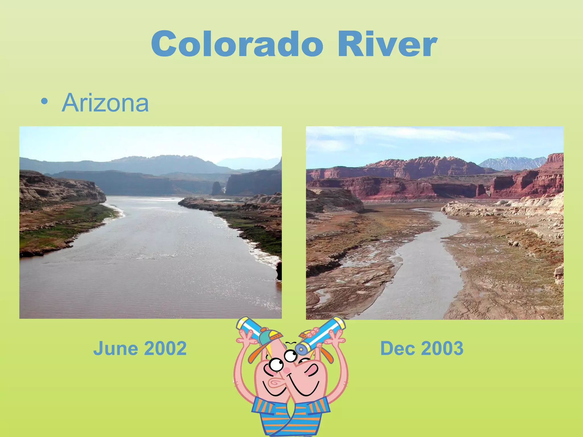 Colorado River
• Arizona




    June 2002          Dec 2003
 