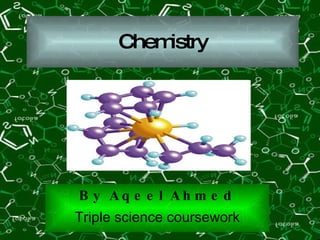 Chemistry By Aqeel Ahmed Triple science coursework 