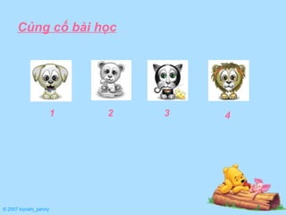 C ủng  cố bài học © 2007 kiyoshi_penny 1 2 3 4 