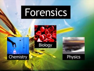 [object Object],Forensics Physics Biology 