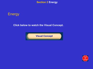 Click below to watch the Visual Concept. Visual Concept Energy Section 2  Energy 