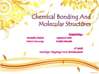 Chemical Bonding And
Molecular Structures
 
