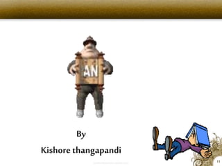 By
Kishore thangapandi
11
 