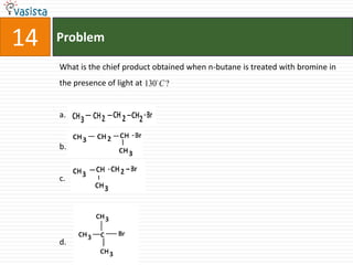Problem14What is the chief product obtained when n-butane is treated with bromine in the presence of light at a.b.c.d.
