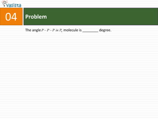 Problem04The angle                         molecule is ________ degree.