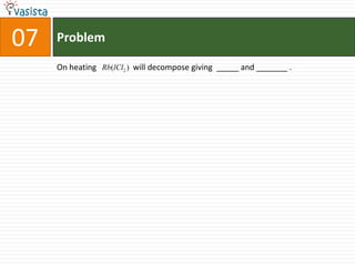 Problem07On heating                  will decompose giving  _____ and _______ . 	