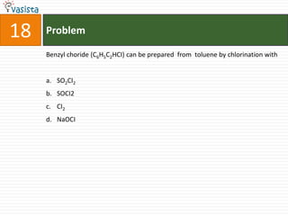 Problem18Benzyl choride (C6H5C2HCI) can be prepared  from  toluene by chlorination with SO2CI2SOCI2CI2NaOCI