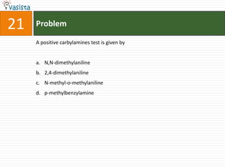 Problem21A positive carbylamines test is given byN,N-dimethylaniline2,4-dimethylanilineN-methyl-o-methylanilinep-methylbenzylamine