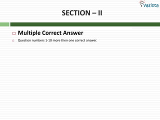 SECTION – IIMultiple Correct AnswerQuestion numbers 1-10 more then one correct answer. 