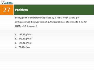 Problem27Boiling point of chloroform was raised by 0.323 K, when 0.5143 g of anthracene was dissolved in its 35 g. Molecular mass of anthracite is {Kb for CHC13 = 3.9 K-kg mol-1)132.32 g/mol 242.32 g/mol177.42 g/mol79.42 g/mol