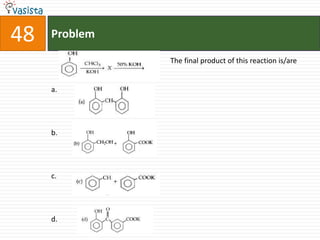 48   Problem

               The final product of this reaction is/are


     a.




     b.




     c.




     d.
 