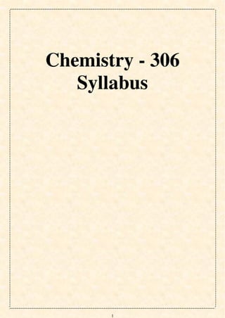 1
Chemistry - 306
Syllabus
 