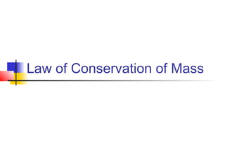 Law of Conservation of Mass
 