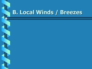 B. Local Winds / Breezes
 