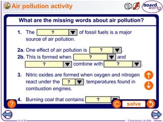© Boardworks Ltd 200619 of 35
Air pollution activity
 