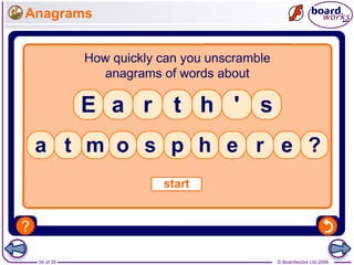 © Boardworks Ltd 200634 of 35
Anagrams
 