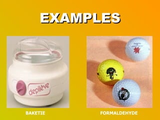 EXAMPLES BAKETIE FORMALDEHYDE 