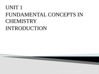 UNIT 1
FUNDAMENTAL CONCEPTS IN
CHEMISTRY
INTRODUCTION
07/18/2022
Grade 11 Chemistry Unit 1 1
 