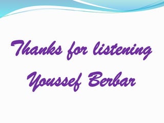 Thanks for listening
Youssef Berbar
 