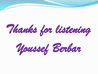Thanks for listening
Youssef Berbar
 