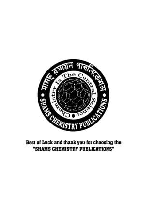 Best of Luck and thank you for choosing the
"SHAMS CHEMISTRY PUBLICATIONS"
 