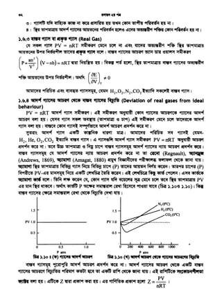 Paw Pa~
fRr ).)o I <4') tfltt'R~~ fRr ).)o (~) ~-..tR't ~ tfJ1t'R etllRlff-1'11 ~
~~~9ffe'~~~~~,~~~~~~~
~ Gllb'AC't MiJNs'SI ~ct~~ !ST ~~ ttfi't ~ "8f1itt l11111 ~~ ~lf'1t&c4 ~<c•lti9'~'1ll
· PV
1'Jth';q'lff~1~~z~~~QI~~~~~ Z=- I
nRT
0 200 400 600 800 I 0001.00.50
0.5
PV i.O
1.5
51lillC'1'A ~ ~~'. ~ 'fll>l>li[~, ~ H2,02,N2,C02 ~ >14"1~ ~~I
).~.s ~ tfJtt'R ~ ~ ~ tfJtt'R ~ (Deviation of real gases from ideal
behaviour)
PV = nRT ~ '1JPf' >i~4'Sl'1 I ~~ >1~4'51'1 ~ CCJtif ~ Gtlb'A~ ~ ~
~ Cl1'fl ~I ~ '1JPf' ~ ~ (!t9f1mllt 'e '5111) ~~ :>f~4'Sl'1 CWf "W"f '!IC'1'AC4 ~
~Cli'flQl~CCJtif~~~~~Cf~~~I
~" ~ '1JPf' ~~ 41$1M4 ~ ~ I GtlillC'f'A ~ ~ ~ ~-
H2, He, 02,C02 ~~'1JPf'1 ~ ~fir~~~'t PV=nRT ~~
~ ~ ~ I ~ g !l9f1mllt 'e 'Mi{ '5Tt9f ·~ '1Jl:>f:>fi£~ ~ ~ eul11 ~ ~ cmt I
~ '111>1>1)£~ C1t ~ ~ ~ ~ ~ ~ ~ !ST ~ (Regnault), 'd()l~lf
(Andrews, 1869), eJJlillitl (Amagat, 1880) ·~ M•l~C'1'A "1~11'1"1iti 'fill'f"l ~ ~ ~ 1
'd()liil'11 ~ !l~ ~ '1JPf' ~ ~ '5Tt9f (P) ~ ~ f.ffi1 ~ I ~9Rt '5Tt9Rt (P)
R~ PV-~~ ilM>ii[~ ~~~~~~I ~- CWMF6cai ~~'~I ~~~
caolatl•fl ..r4~ I ~..,.... ~ elf. C4M ~ ~ <IC!JC'l'A ~ ~ Wf "!StCf ~!ST~· PV
l.{l~ ~ ~ ~ I ~ ~ P ~ :>fillHl'l ~ ~ 11T'e1lt ~ (f5iJJ ).)o'e ).)o) I~
~ ~ ~ >iill'&'Sll'l ~~~~~I
1Pt1Ff .'I •
" I '1JPITTt 1lfff ~ ~ ~ emf cet:>flA'!S Q ~ CCJtif '!t91nr 'PfA;q<l;:i Q 'i{f I
8 I ~ ~~ ~ 'fJtt:>f1f Gtl4r'6Ci1'SI 'Pf~;qc;ti1 Wf<3 ~~ 51CSNl~'1 ~ ~ 'Pff'f;qiii ~ "iU I
).~.o~'1JPr~~~ (RealGas)
elf ~ 'tJPf PV = nRT :>f~4'S1'1 OlCi{ Wf ~ ~~'- ~ 51CSJ'8ict ~ ~ ·IT~
'!ql~!Sti1ii ~9Rt M'5~~ ~ ~ ~ ~ 1 ~ ~ ~ ~ m -eW'Pf >t~41''1
( P+ ~:) (v -nb) = nRT~ f.Mh ~ I ~--rt W'll, ~ ~~ ~ ~ Oll!ij&~Cf
~ Gll4J'!C~'SI ~~ f4cS~~ I~ (aEJ ;t: 0
av T
 