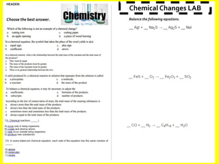 Balance the following equations.Choose the best answer.
HEADER:
Chemical Changes LAB
 