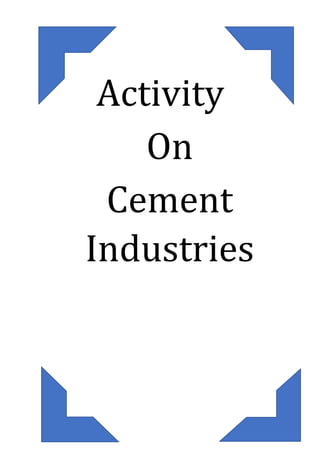 Activity
On
Cement
Industries
 