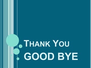 THANK YOU
GOOD BYE
 