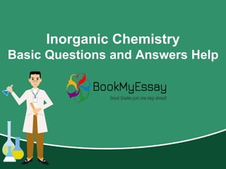 Inorganic Chemistry
Basic Questions and Answers Help
 