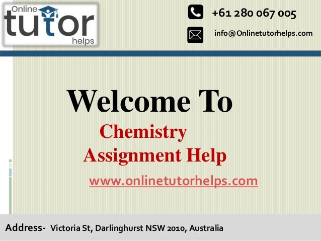 info@Onlinetutorhelps.com
+61 280 067 005
Address- Victoria St, Darlinghurst NSW 2010, Australia
Welcome To
Chemistry
Assignment Help
www.onlinetutorhelps.com
 