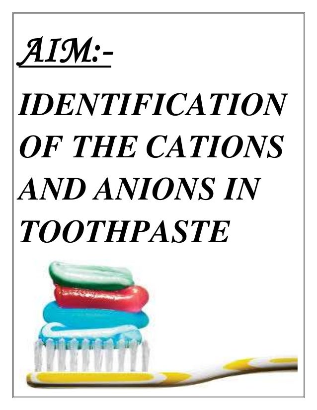 identification of cations and anions present in toothpaste