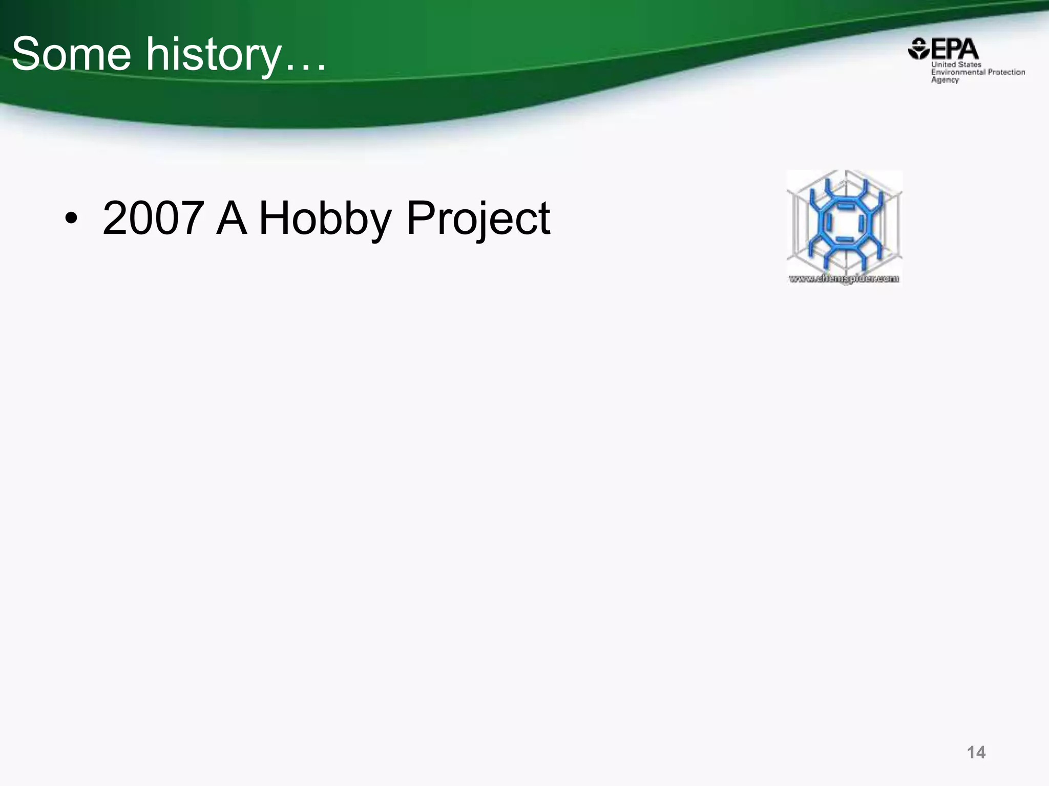 Some history…
• 2007 A Hobby Project
14
 