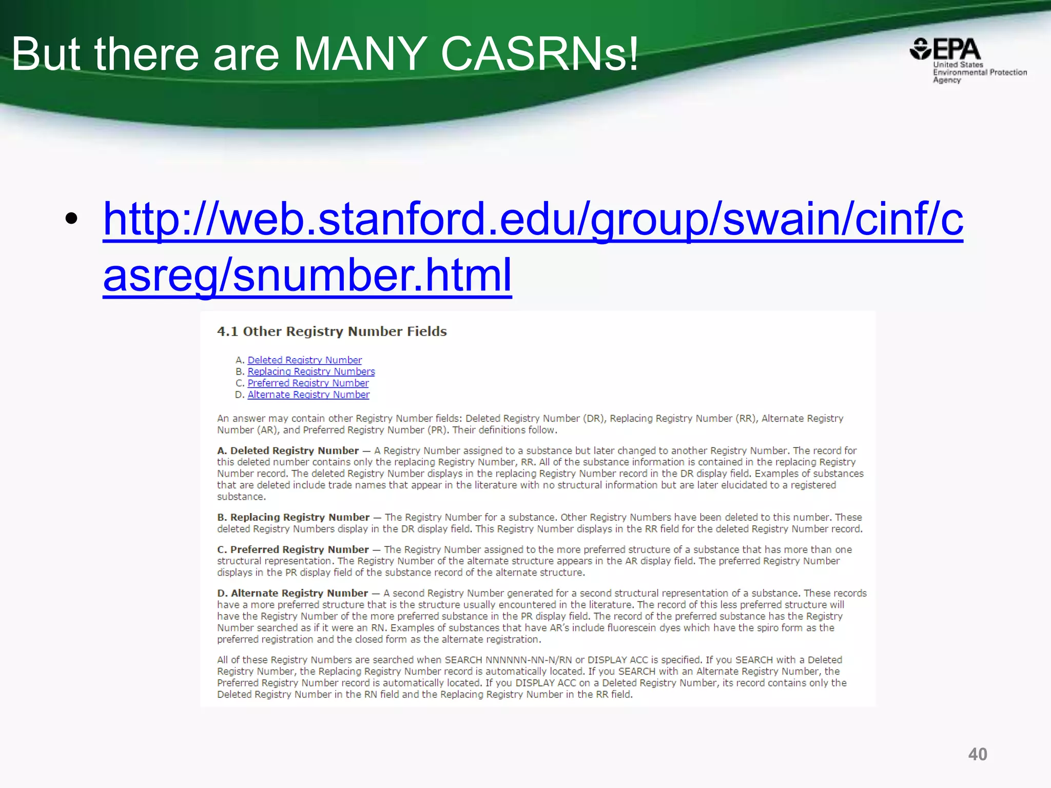 But there are MANY CASRNs!
• http://web.stanford.edu/group/swain/cinf/c
asreg/snumber.html
40
 