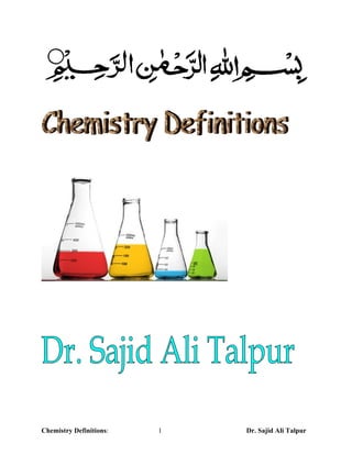 Chemistry Definitions:   1   Dr. Sajid Ali Talpur
 