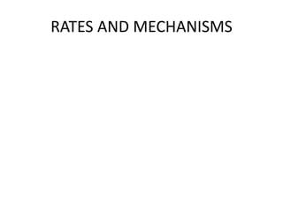 RATES AND MECHANISMS
 