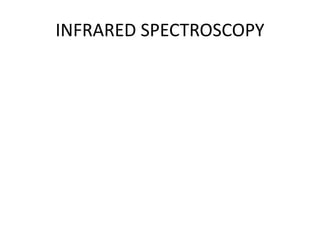 INFRARED SPECTROSCOPY
 