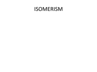 ISOMERISM
 