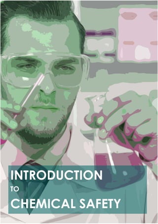 Cover
Introduction to Chemical Safety(
INTRODUCTION
TO
CHEMICAL SAFETY
 