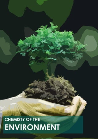 Cover
(THE CHEMISTRYOF THE ENVIRONMENT)
CHEMISTY OF THE
ENVIRONMENT
 