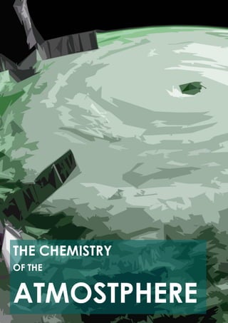 Cover
(Chemistry of the Atmossphere)
THE CHEMISTRY
OF THE
ATMOSTPHERE
 
