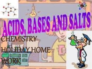 CHEMISTRY
HOLIDAY HOME
WORK
 
