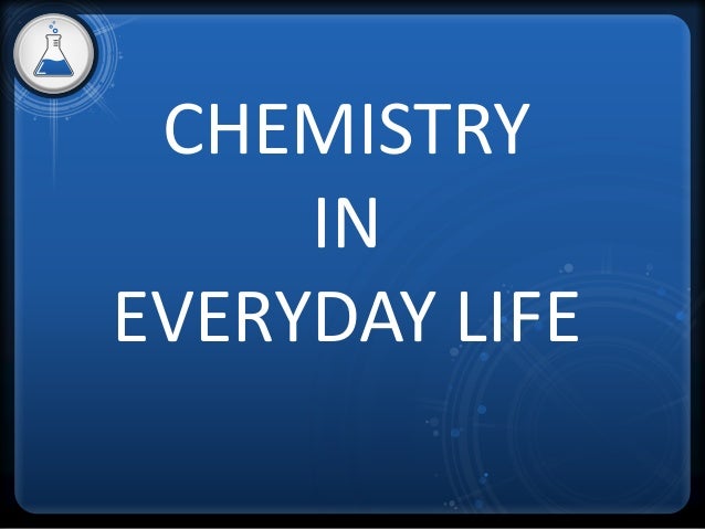 presentation on chemistry in everyday life