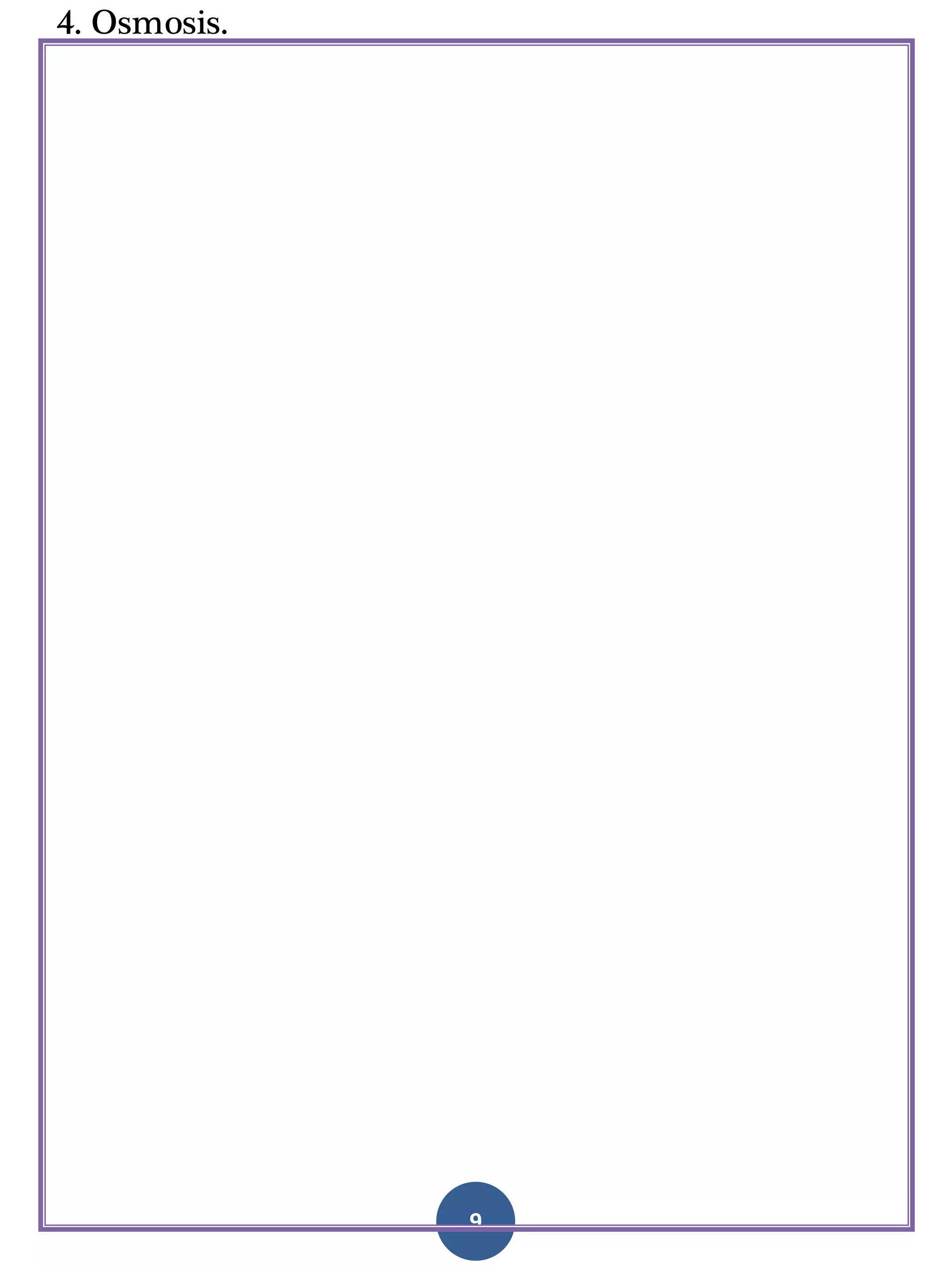 9
4. Osmosis.
 