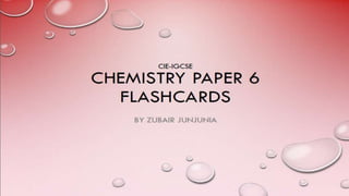 CIE IGCSE Chemistry - Paper 6 flashcards