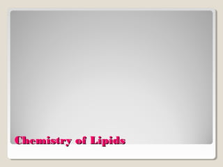 Chemistry of LipidsChemistry of Lipids
 