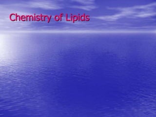 Chemistry of Lipids
 