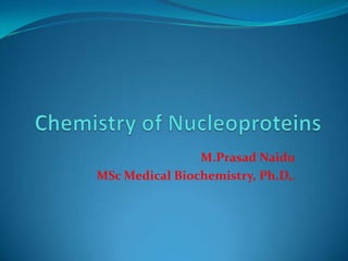 M.Prasad Naidu
MSc Medical Biochemistry, Ph.D,.
 